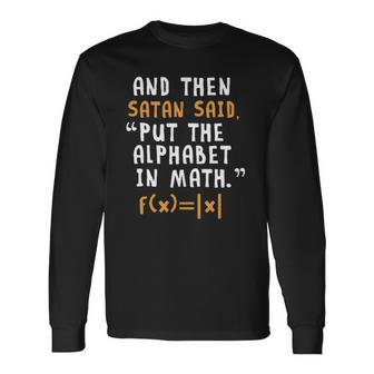 Done Right Satan Put The Alphabet In Math Long Sleeve T-Shirt T-Shirt | Mazezy