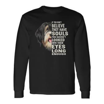 If You Dont Believe They Have Souls Tibetan Terrier Long Sleeve T-Shirt | Mazezy