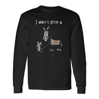 I Dont Give A Rats Ass Mouse Walking Donkey Fun Leash Mule Long Sleeve T-Shirt T-Shirt | Mazezy