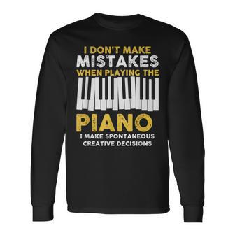 I Dont Make Mistakes Piano Musician Humor Long Sleeve T-Shirt | Mazezy