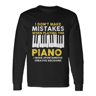 I Dont Make Mistakes Piano Musician Humor Long Sleeve T-Shirt - Monsterry