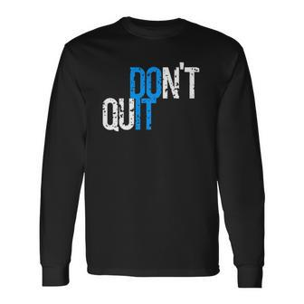 Dont Quit Do Itdistressed Retro Vintage Gym Running Long Sleeve T-Shirt T-Shirt | Mazezy