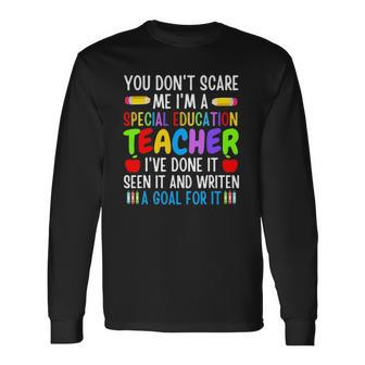 You Dont Scare Me Im A Special Education Teacher Long Sleeve T-Shirt T-Shirt | Mazezy