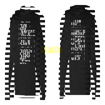 Dont Make Me Use My Deacon Voice Church Minister Catholic Long Sleeve T-Shirt T-Shirt | Mazezy