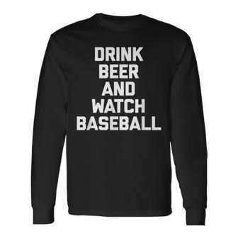 Drink Beer & Watch Baseball Sports Baseball Long Sleeve T-Shirt - Thegiftio UK