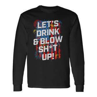 Lets Drink Blow Shit-Up 4Th Of July American Flag Fireworks Long Sleeve T-Shirt - Seseable