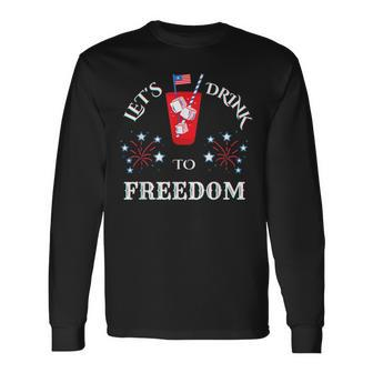 Lets Drink To Freedom Firework Patriotic 4Th Of July Long Sleeve T-Shirt - Seseable