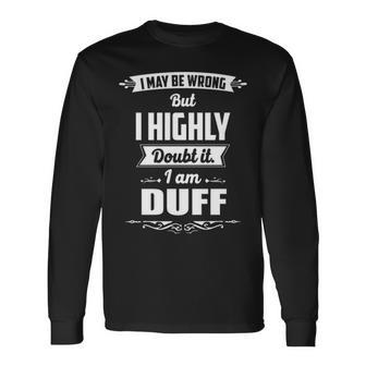 Duff Name I May Be Wrong But I Highly Doubt It Im Duff Long Sleeve T-Shirt - Seseable