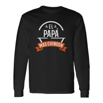 El Papa Mas Chingon Spanish Dad Fathers Day Long Sleeve T-Shirt T-Shirt | Mazezy