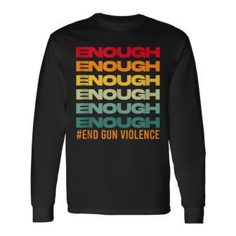 Enough End Gun Violence Awareness Day Wear Orange Long Sleeve T-Shirt T-Shirt | Mazezy