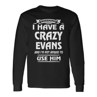 Evans Name Warning I Have A Crazy Evans Long Sleeve T-Shirt - Seseable