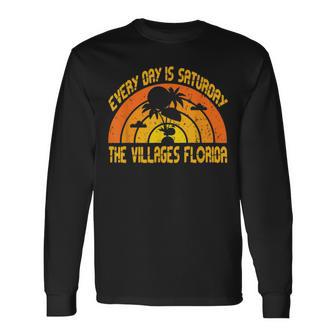 Every Day Is Saturday The Villages Florida Unisex Long Sleeve | Favorety