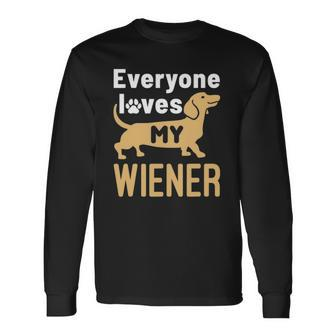 Everyone Loves My Wiener Dachshund Dog Doxie Dogs Long Sleeve T-Shirt T-Shirt | Mazezy