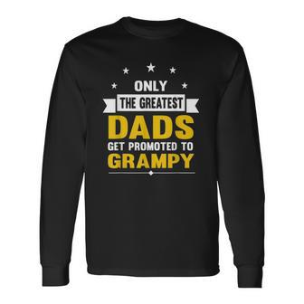 Family 365 The Greatest Dads Get Promoted To Grampy Grandpa Long Sleeve T-Shirt T-Shirt | Mazezy