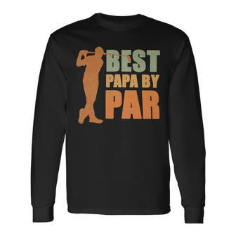Father Grandpa Best Papa By Par 536 Dad Long Sleeve T-Shirt - Monsterry