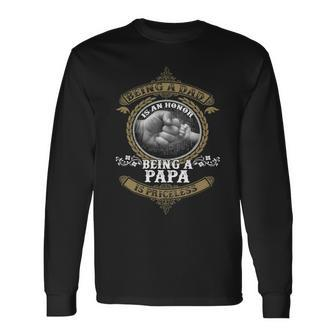 Father Grandpa Being A Dad Is An Honor Being A Papa Is Priceless S Day241 Dad Long Sleeve T-Shirt - Monsterry