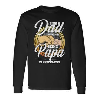 Father Grandpa Being A Dad Os An Honor Being A Papa Is Priceless25 Dad Long Sleeve T-Shirt - Monsterry UK