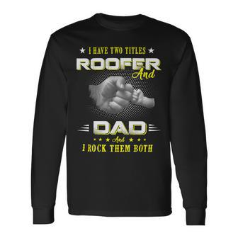 Father Grandpa Dad Roofer Quote For Men197 Dad Long Sleeve T-Shirt - Monsterry UK
