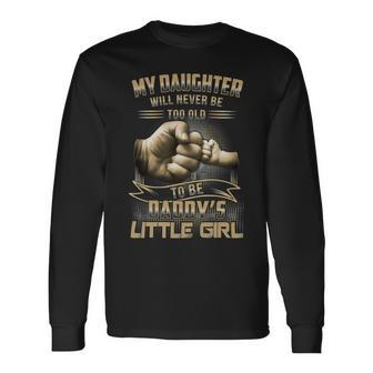 Father Grandpa My Daughter Will Never Be Too Old To Be Daddys Little Girl 61 Dad Long Sleeve T-Shirt - Monsterry AU