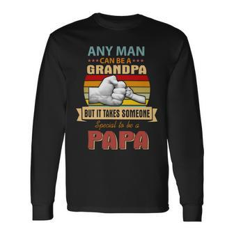 Father Grandpa Any Man Can Be A Grandpa But It Takes Someone Special 137 Dad Long Sleeve T-Shirt - Monsterry
