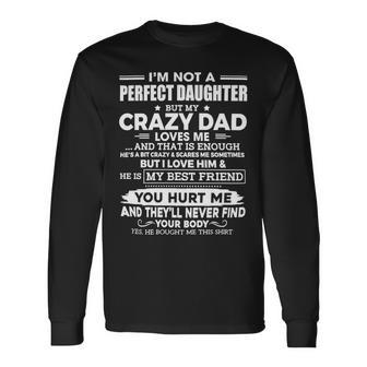 Father Grandpa Im Not A Perfect Daughter But My Crazy Dad Loves Me 74 Dad Long Sleeve T-Shirt - Monsterry