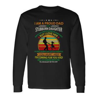 Father Grandpa I Am A Proud Dad Of A Stubborn Daughter 103 Dad Long Sleeve T-Shirt - Monsterry UK