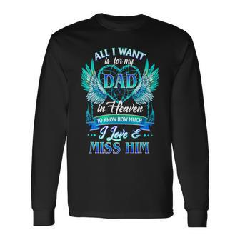 Father Grandpa All I Want Is For My Dad In Heaven 99 Dad Long Sleeve T-Shirt - Monsterry