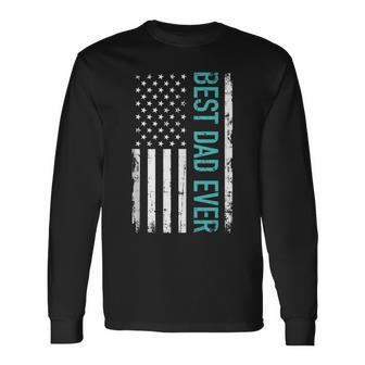 Fathers Day Best Dad Ever With Us American Flag V2 Long Sleeve T-Shirt - Seseable