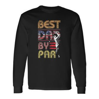 Fathers Day Golfer Best Dad By Par Long Sleeve T-Shirt T-Shirt | Mazezy