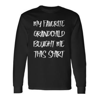My Favorite Grandchild Bought Me This Grandparents Long Sleeve T-Shirt T-Shirt | Mazezy CA