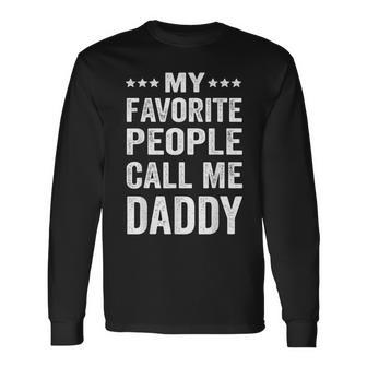 My Favorite People Call Me Daddy Fathers Day Long Sleeve T-Shirt - Seseable