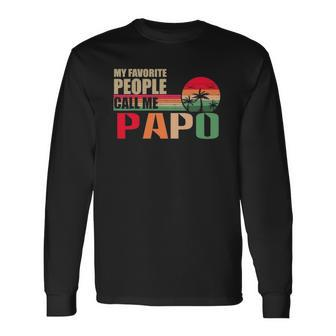 My Favorite People Call Me Papo Fathers Day Long Sleeve T-Shirt T-Shirt | Mazezy