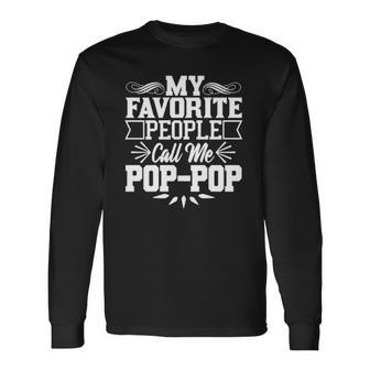 My Favorite People Call Me Pop Pop Grandpa Long Sleeve T-Shirt T-Shirt | Mazezy