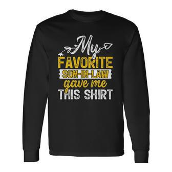 My Favorite Son In Law Gave Me This On Parents Day Long Sleeve T-Shirt T-Shirt | Mazezy