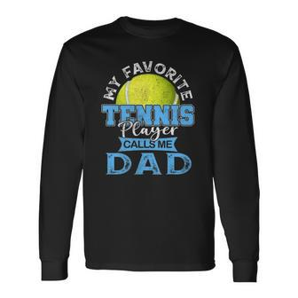 My Favorite Tennis Player Calls Me Dad Usa Fathers Day Long Sleeve T-Shirt T-Shirt | Mazezy