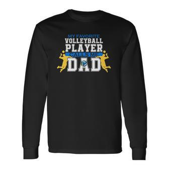 My Favorite Volleyball Player Calls Me Dad For Fathers Day Long Sleeve T-Shirt T-Shirt | Mazezy