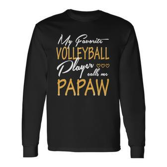My Favorite Volleyball Player Calls Me Papaw Long Sleeve T-Shirt T-Shirt | Mazezy DE