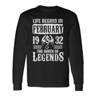 February 1932 Birthday Life Begins In February 1932 Long Sleeve T-Shirt - Seseable