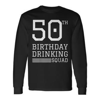 Fifty Squad 50 50Th Birthday Drinking Squad Men Women Long Sleeve T-Shirt - Seseable
