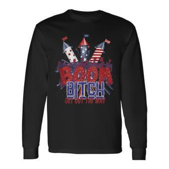 Fireworks 4Th Of July Boom Bitch Get Out The Way V2 Long Sleeve T-Shirt - Seseable