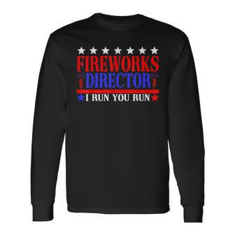 Fireworks Director If I Run You Run 4Th Of July Long Sleeve T-Shirt - Seseable