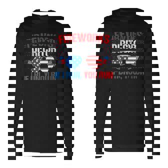Fireworks Director If I Run You Run 4Th Of July V2 Long Sleeve T-Shirt - Seseable