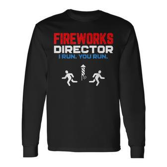 Fireworks Director I Run You Run Patriotic 4Th Of July Long Sleeve T-Shirt - Seseable