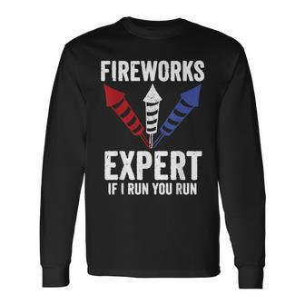 Fireworks Expert 4Th Of July If I Run You Run Long Sleeve T-Shirt - Seseable