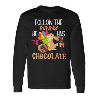 Follow The Bunny He Has Chocolate Unisex Long Sleeve | Favorety