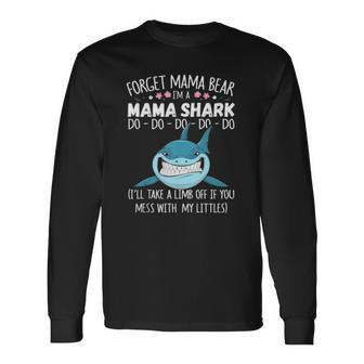 Forget Mama Bear Im A Mama Shark Novelty Long Sleeve T-Shirt T-Shirt | Mazezy