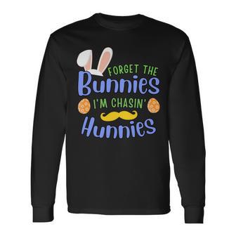 Forget The Bunnies Im Chasing Hunnies Funny Boys Easter Gift Unisex Long Sleeve | Favorety AU