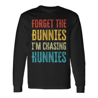 Forget The Bunnies Im Chasing Hunnies Funny Unisex Long Sleeve | Favorety DE