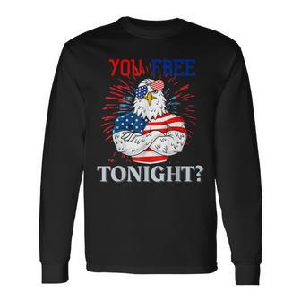 Are You Free Tonight 4Th Of July Independence Day Bald Eagle Long Sleeve T-Shirt - Seseable