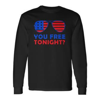 You Free Tonight To Celebrate 4Th Of July In Red And Blue Long Sleeve T-Shirt T-Shirt | Mazezy
